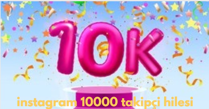 instagram 10000 takipçi hilesi