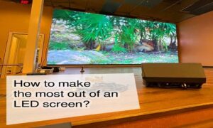 How to make the most out of an LED screen